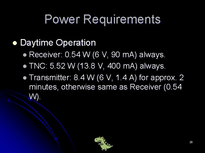 Power Requirements l Daytime Operation l Receiver: 0. 54 W (6 V, 90 m.