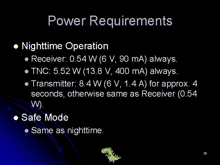 Power Requirements l Nighttime Operation l Receiver: 0. 54 W (6 V, 90 m.