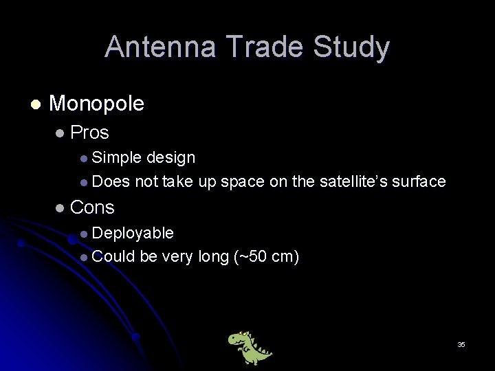 Antenna Trade Study l Monopole l Pros l Simple design l Does not take