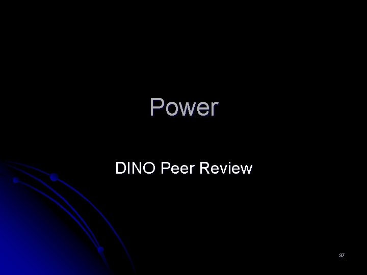 Power DINO Peer Review 37 