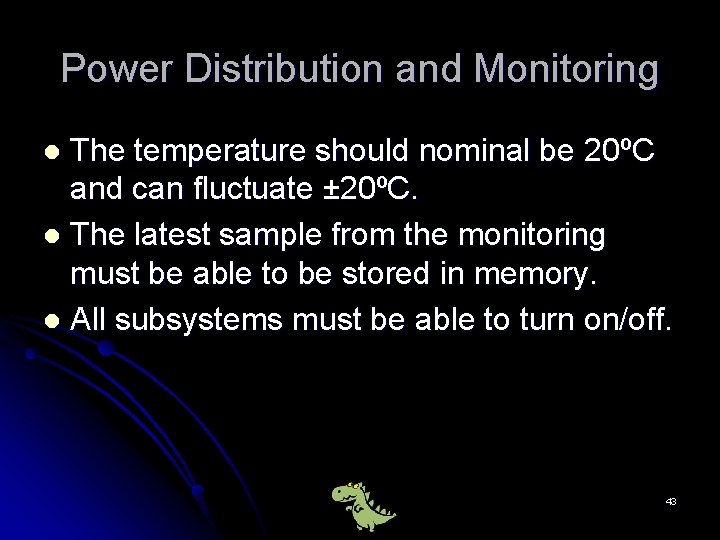 Power Distribution and Monitoring The temperature should nominal be 20ºC and can fluctuate ±