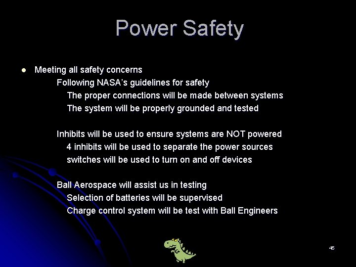 Power Safety l Meeting all safety concerns Following NASA’s guidelines for safety The proper