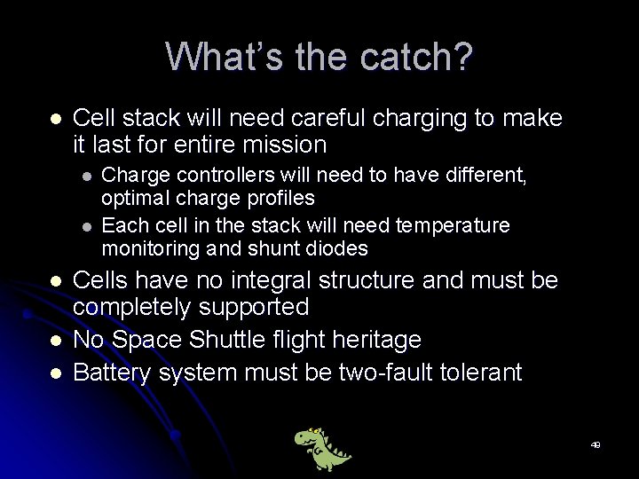 What’s the catch? l Cell stack will need careful charging to make it last