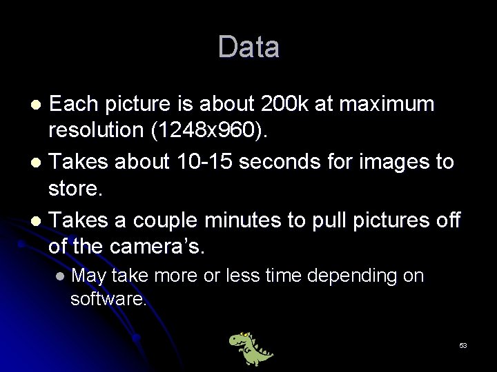 Data Each picture is about 200 k at maximum resolution (1248 x 960). l