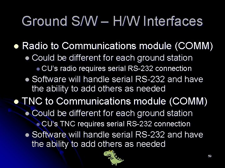 Ground S/W – H/W Interfaces l Radio to Communications module (COMM) l Could be