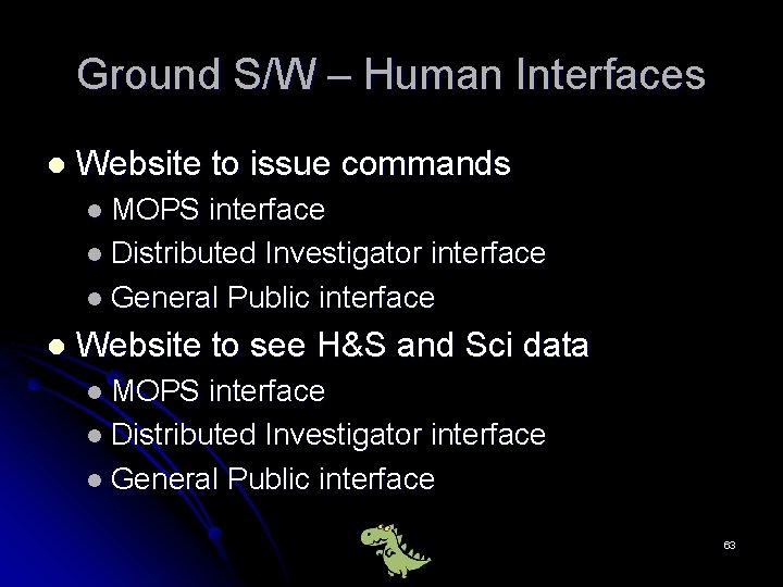 Ground S/W – Human Interfaces l Website to issue commands l MOPS interface l