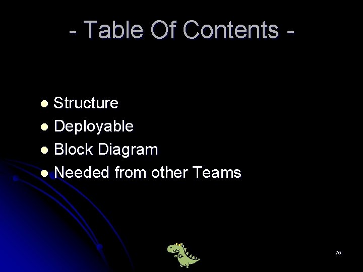 - Table Of Contents Structure l Deployable l Block Diagram l Needed from other