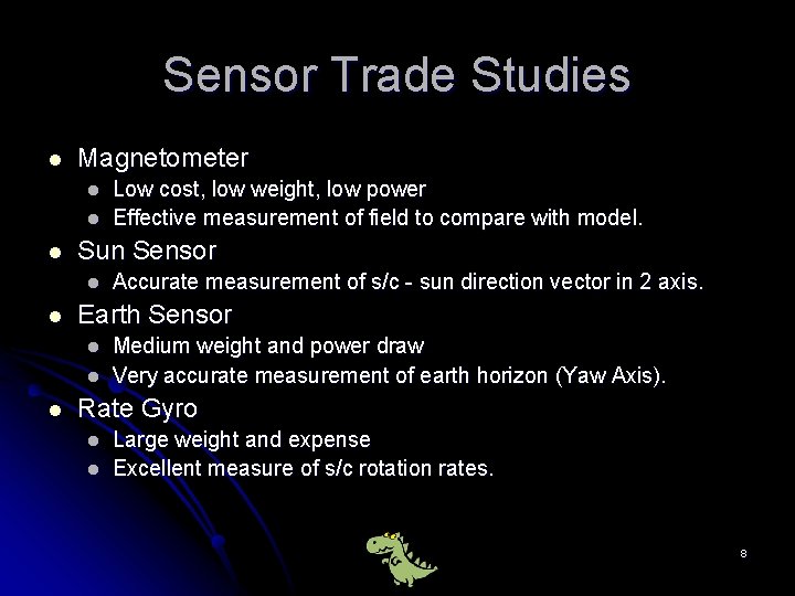 Sensor Trade Studies l Magnetometer l l l Sun Sensor l l Accurate measurement