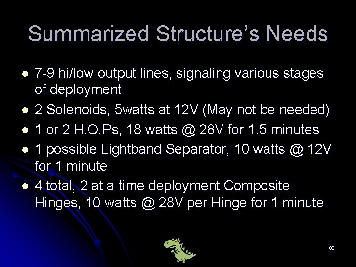 Summarized Structure’s Needs l l l 7 -9 hi/low output lines, signaling various stages