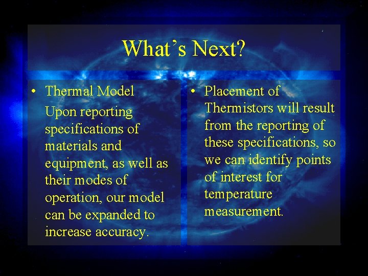 What’s Next? • Thermal Model Upon reporting specifications of materials and equipment, as well