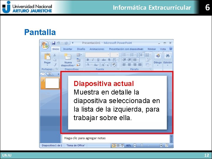 Informática Extracurricular 6 Pantalla Diapositiva actual Muestra en detalle la diapositiva seleccionada en la