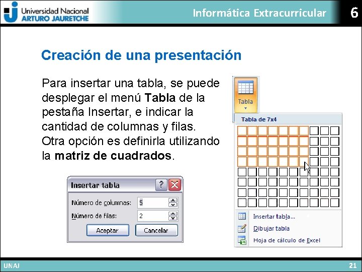 Informática Extracurricular 6 Creación de una presentación Para insertar una tabla, se puede desplegar