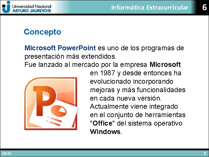 Informática Extracurricular 6 Concepto Microsoft Power. Point es uno de los programas de presentación