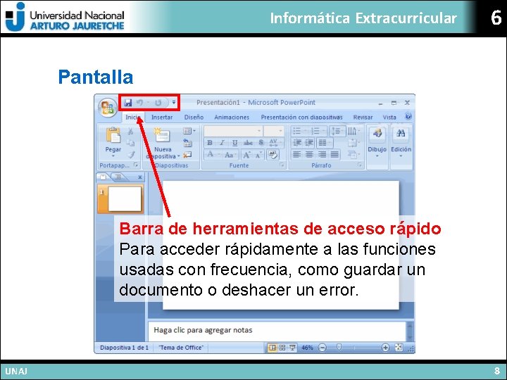 Informática Extracurricular 6 Pantalla Barra de herramientas de acceso rápido Para acceder rápidamente a