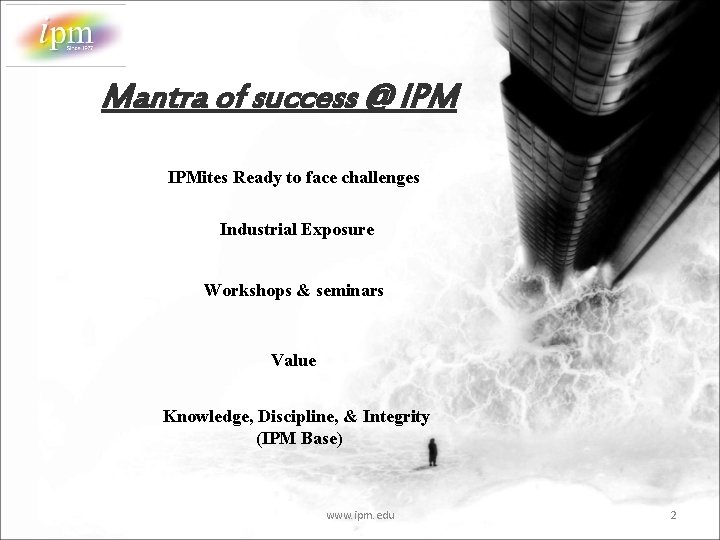 Mantra of success @ IPMites Ready to face challenges Industrial Exposure Workshops & seminars