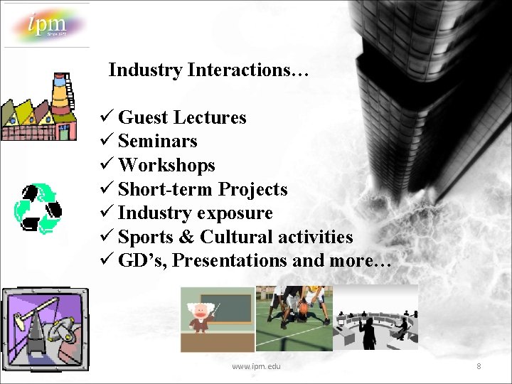 Industry Interactions… ü Guest Lectures ü Seminars ü Workshops ü Short-term Projects ü Industry