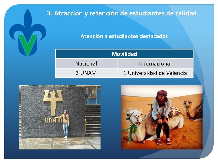 3. Atracción y retención de estudiantes de calidad. Atención a estudiantes destacados Movilidad Nacional