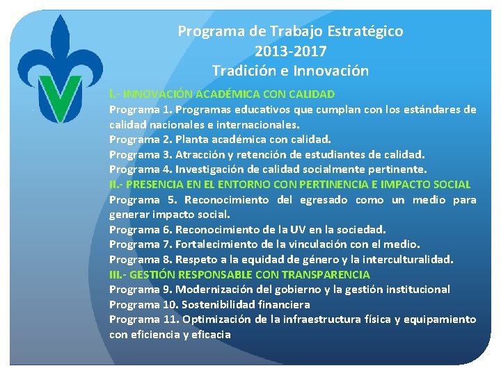 Programa de Trabajo Estratégico 2013 -2017 Tradición e Innovación I. - INNOVACIÓN ACADÉMICA CON