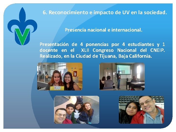 6. Reconocimiento e impacto de UV en la sociedad. Presencia nacional e internacional. Presentación