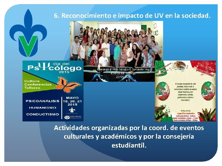 6. Reconocimiento e impacto de UV en la sociedad. Actividades organizadas por la coord.