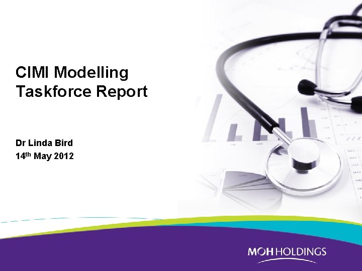 CIMI Modelling Taskforce Report Dr Linda Bird 14 th May 2012 