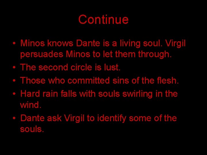 Continue • Minos knows Dante is a living soul. Virgil persuades Minos to let