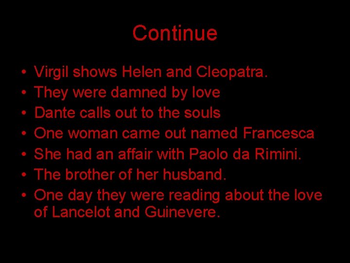 Continue • • Virgil shows Helen and Cleopatra. They were damned by love Dante