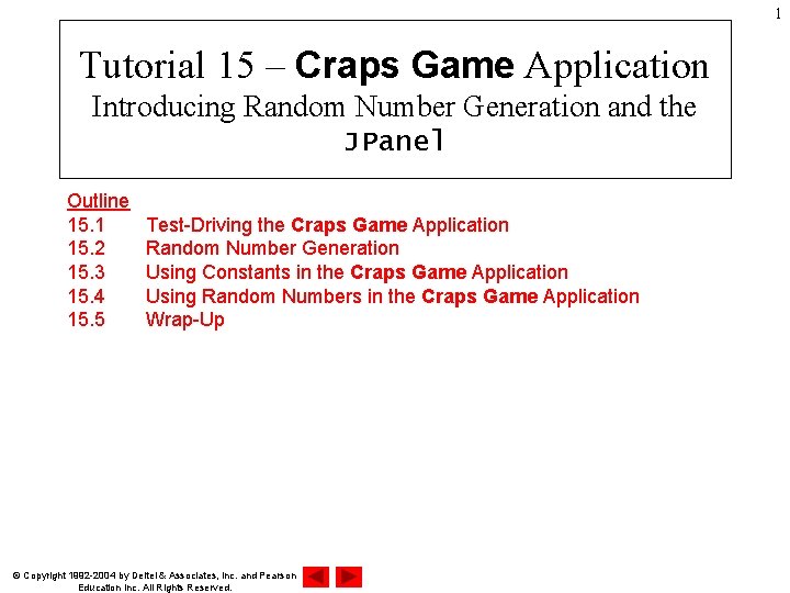 1 Tutorial 15 – Craps Game Application Introducing Random Number Generation and the JPanel