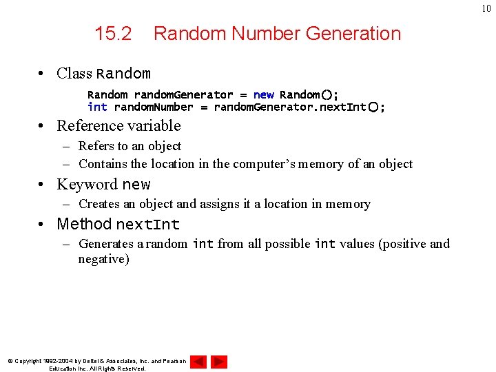 10 15. 2 Random Number Generation • Class Random random. Generator = new Random();