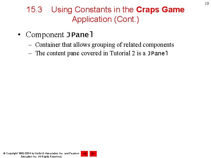 15. 3 Using Constants in the Craps Game Application (Cont. ) • Component JPanel