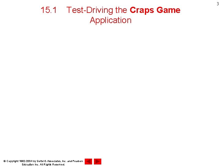15. 1 Test-Driving the Craps Game Application © Copyright 1992 -2004 by Deitel &