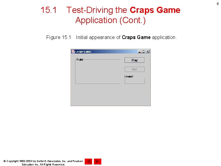 15. 1 Test-Driving the Craps Game Application (Cont. ) Figure 15. 1　Initial appearance of