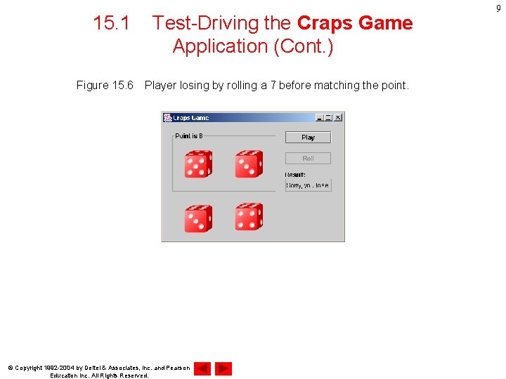 15. 1 Test-Driving the Craps Game Application (Cont. ) Figure 15. 6　Player losing by