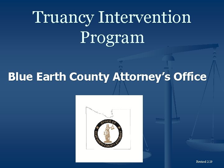 Truancy Intervention Program Blue Earth County Attorney’s Office Revised 2. 19 