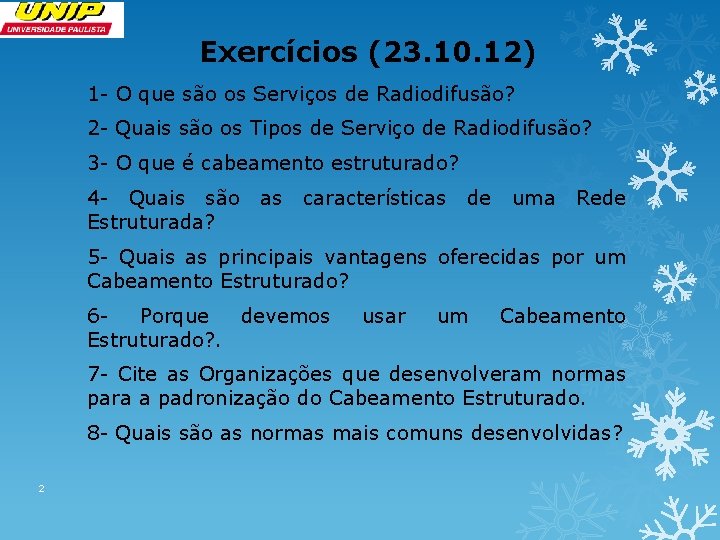 Exercícios (23. 10. 12) 1 - O que são os Serviços de Radiodifusão? 2