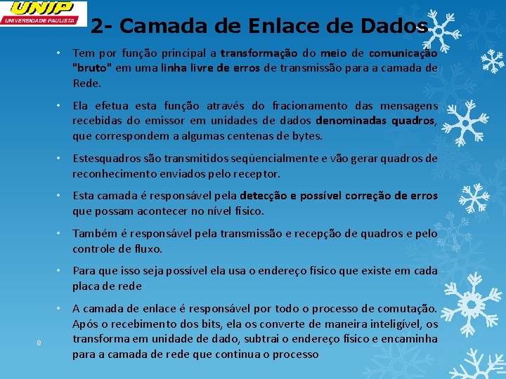 2 - Camada de Enlace de Dados • Tem por função principal a transformação