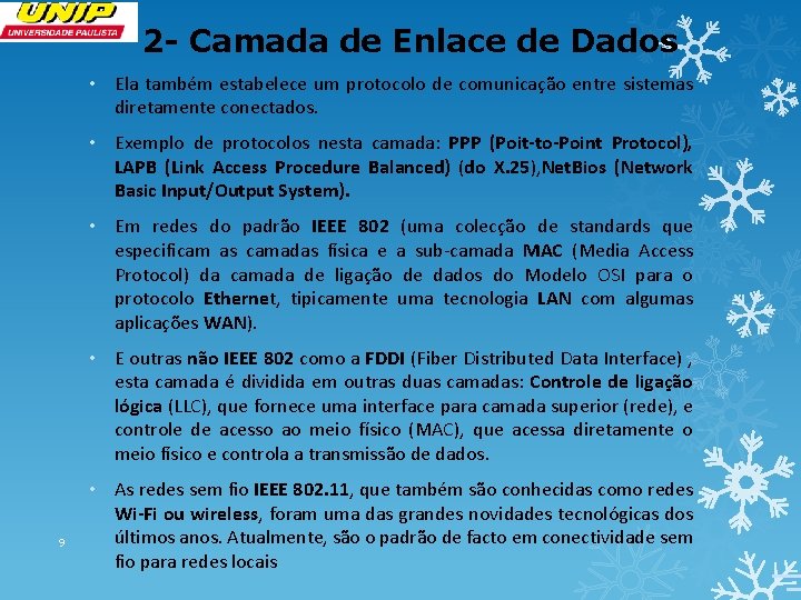 2 - Camada de Enlace de Dados • Ela também estabelece um protocolo de