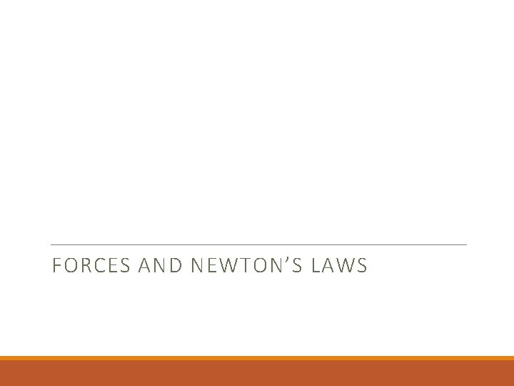 FORCES AND NEWTON’S LAWS 