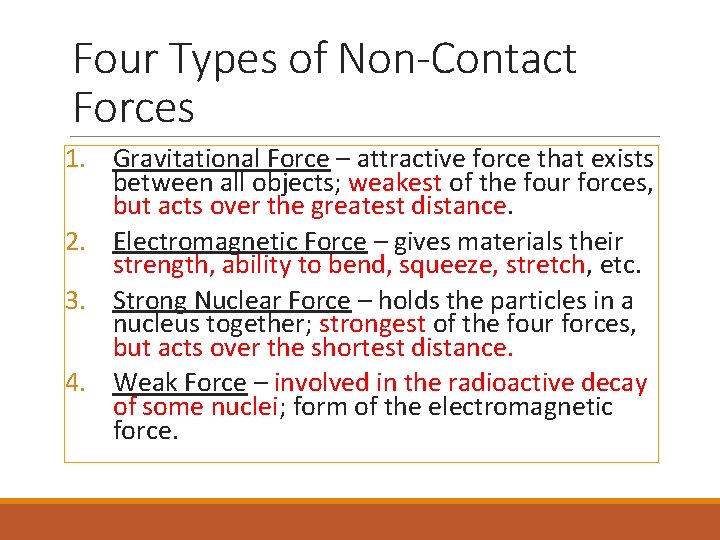 Four Types of Non-Contact Forces 1. Gravitational Force – attractive force that exists between