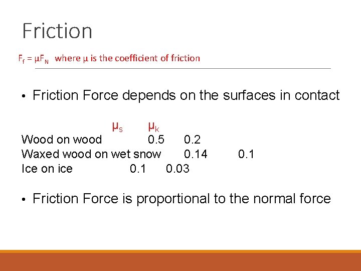 Friction Ff = µFN where µ is the coefficient of friction • Friction Force