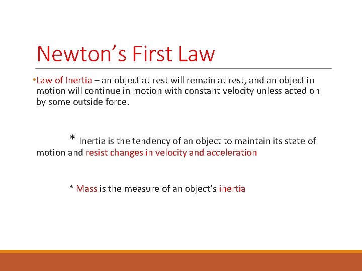 Newton’s First Law • Law of Inertia – an object at rest will remain