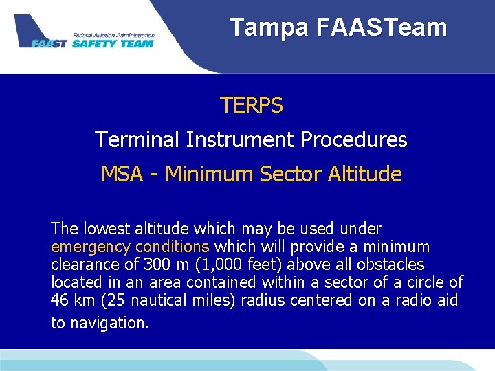 Tampa FAASTeam TERPS Terminal Instrument Procedures MSA - Minimum Sector Altitude The lowest altitude