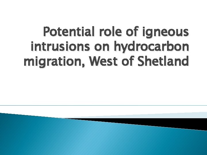 Potential role of igneous intrusions on hydrocarbon migration, West of Shetland 