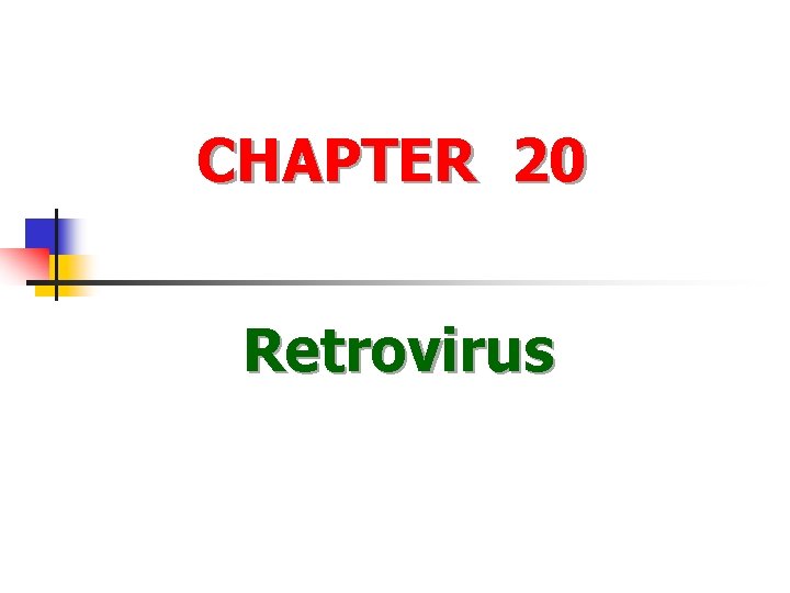 CHAPTER 20 Retrovirus CHAPTER 20 Retrovirus