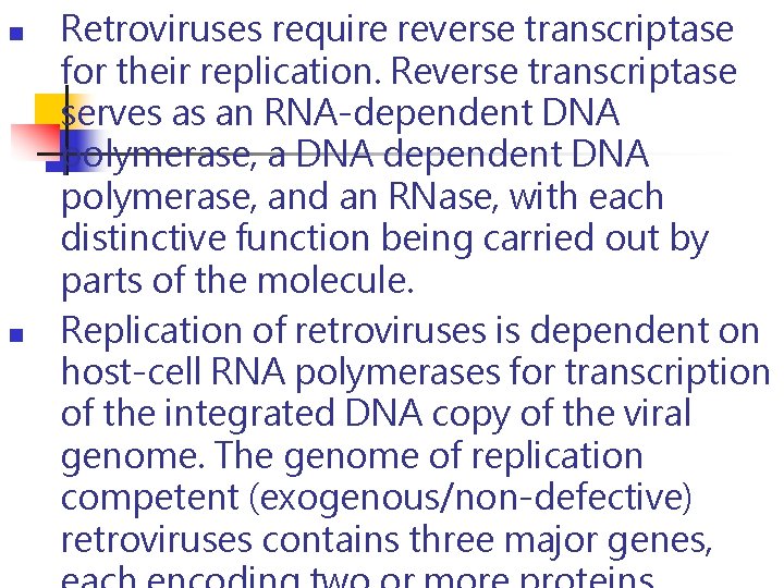n n Retroviruses require reverse transcriptase for their replication. Reverse transcriptase serves as an n n Retroviruses require reverse transcriptase for their replication. Reverse transcriptase serves as an