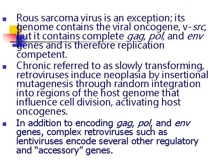 n n n Rous sarcoma virus is an exception; its genome contains the viral n n n Rous sarcoma virus is an exception; its genome contains the viral