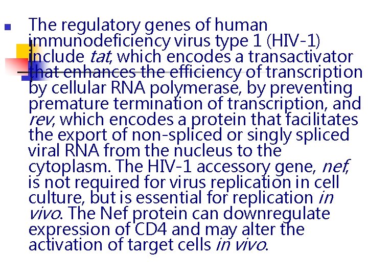 n The regulatory genes of human immunodeficiency virus type 1 (HIV-1) include tat, which n The regulatory genes of human immunodeficiency virus type 1 (HIV-1) include tat, which