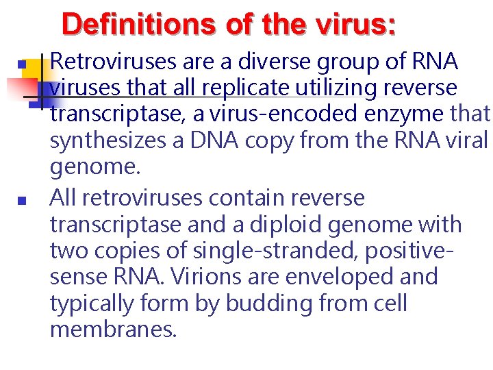 Definitions of the virus: n n Retroviruses are a diverse group of RNA viruses Definitions of the virus: n n Retroviruses are a diverse group of RNA viruses