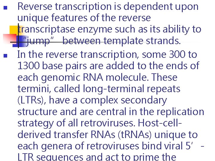 n n Reverse transcription is dependent upon unique features of the reverse transcriptase enzyme n n Reverse transcription is dependent upon unique features of the reverse transcriptase enzyme