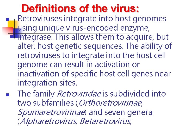 Definitions of the virus: n n Retroviruses integrate into host genomes using unique virus-encoded Definitions of the virus: n n Retroviruses integrate into host genomes using unique virus-encoded
